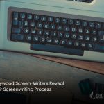 Hollywood Screen-Writers Reveal Their Screenwriting Process