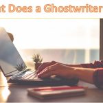 What Does a Ghostwriter Do?