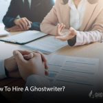 How To Hire A Ghostwriter?