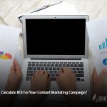 How to Calculate ROI for Your Content Marketing Campaign?