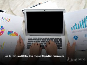 How To Calculate ROI For Your Content Marketing Campaign