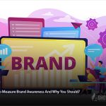 Tools to measure Brand Awareness and why you should?