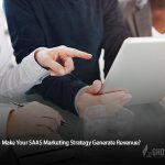 How to Make Your SaaS Marketing Strategy Generate Revenue?