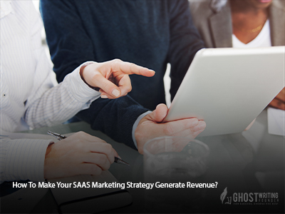 How to Make Your SaaS Marketing Strategy Generate Revenue?