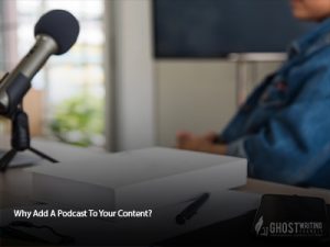 Why Add a Podcast to Your Content-Marketing Strategy