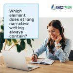 Which Elements Does Strong Narrative Writing Always Contain