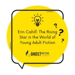 Erin Cahill: The Rising Star in the World of Young Adult Fiction