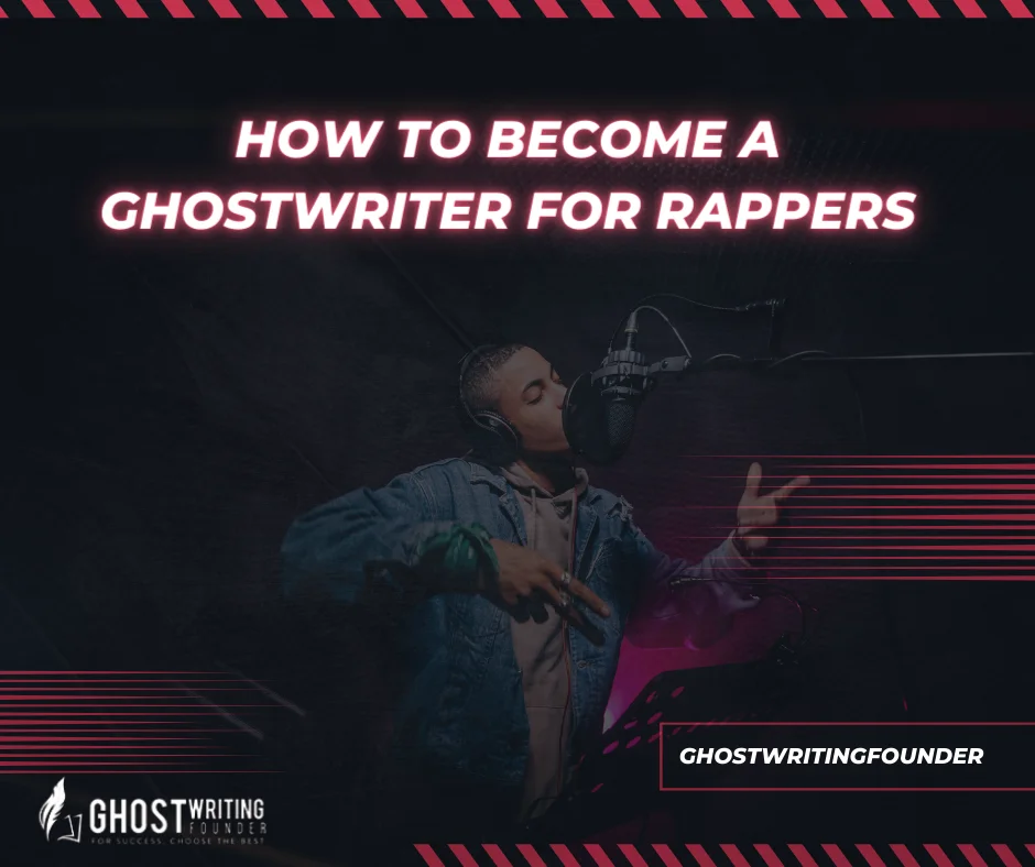 How To Become a Ghostwriter for Rappers (Ultimate Guide)