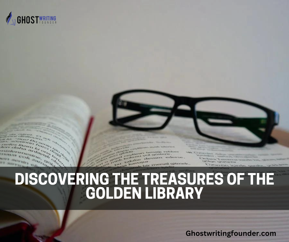 Discovering The Treasures Of The Golden Library: A Journey Through Time