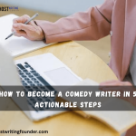 How to Become a Comedy Writer in 5 Actionable Steps?