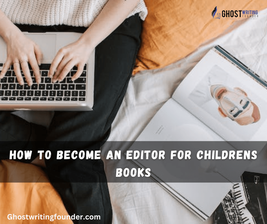 How to Become an Editor for Children’s Books: 6 Steps?