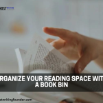 Organize Your Reading Space with a Book Bin: Tips and Ideas for Book Lovers