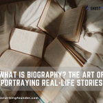 What is Biography? The Art of Portraying Real-Life Stories
