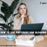 Pinterest for Bloggers: How to Use Pinterest for Blogging
