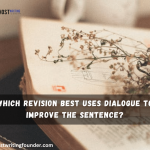 Which Dialogue Revision Best Uses to Improve the Sentence?