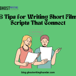 8 Tips for Writing Short Film Scripts That Connect