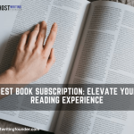 Best Book Subscription: Elevate Your Reading Experience