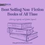 Best Selling Non-Fiction Books Of All Time: Literary Legends And Global Impact