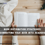 Book Distribution Strategies: Connecting Your Book with Readers