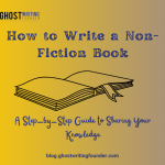 How to Write Non-Fiction Book: A Step-By-Step Guide to Sharing Your Knowledge