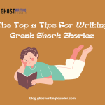 The Top 11 Tips for Writing Great Short Stories