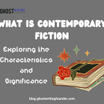What Is Contemporary Fiction: Exploring The Characteristics and Significance