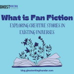 What is Fan Fiction: Exploring Creative Stories in Existing Universes