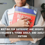 Writing for Different Age Groups: Children’s, Young Adult, and Adult Fiction