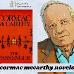 6 Essential Cormac Mccarthy Novels: A Definite Guide