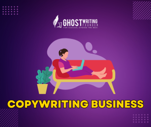 Begin Your Copywriting Business for a Six-Figure Income