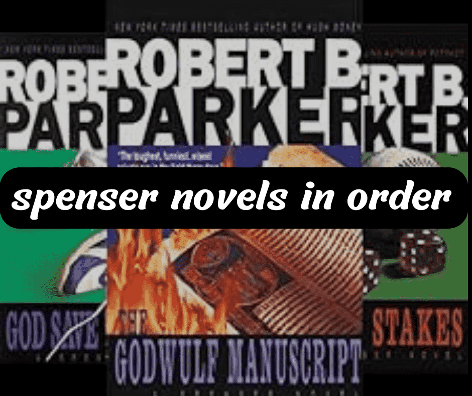 Robert B Parker’s Spenser Novels In Order: Ultimate Guide